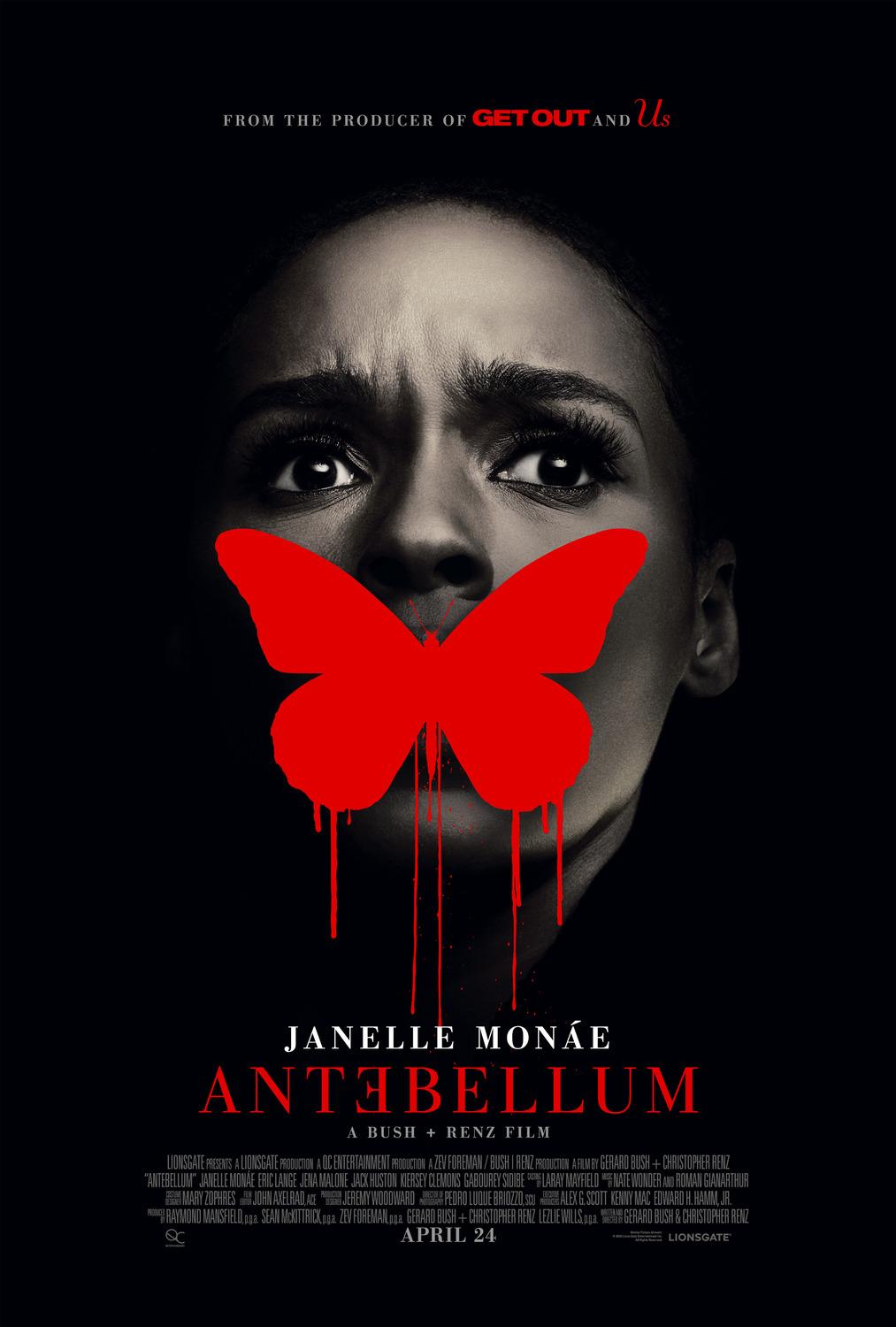 Antebellum Betimleyen: Arif Emre TİRYAKİ Dikey dikdörtgen formdaki afişin zemini siyah renkli. Ön plandaki Veronica/Eden (Janelle Monáe)’nin karanlıkta kalan yüzü, tedirgin ifadeli. Yirmili yaşların sonlarındaki Veronica, iri gözlerini hafifçe soluna çevirip, kaşlarını çatmış. Pürüzsüz teni, ince yapılı bir burnu var. Koyu renkli, geriye taranmış saçları karanlığa karışmış. Ağzının önündeki kırmızı renkli kelebek çizimi, çenesine kadar uzanmış. Kelebeğin altından, damlalar halinde boyalar akıyor. Veronika’nın karanlıkta kalan boynunun altında, kelebekle aynı renkte, film adı “ANTƎBELLUM” yazıyor. Büyük puntolu büyük harflerle yazılan film adındaki ilk “E” harfi ters duruyor. Film adı üzerinde, beyaz renkli daha küçük puntolu, “JANELLE MONĀE” ismi yer alıyor. Film adının altında ise yine küçük punto ve beyaz renkte “A BUSH+RENZ FILM” yazıyor. Afişin en üstünde, küçük puntolu beyaz renkli büyük harflerle, FROM THE PRODUCER OF GET OUT AND US” ifadesi yazılmış. “GET OUT” ve “US” ifadeleri kırmızı renkli. Afişin en altında, film ekibi ve görevleri hakkında bilgiler yer alıyor. Küçük puntolu, büyük beyaz harflerle, “LIONSGATE PRESENTS A LIONSGATE PRODUCTION A OC ENTERTAINMENT PRODUCTION A ZEV FOREMAN/ BUSH RENZ PRODUCTION A FILM BY GERARD BUSH + CHRISTOPHER RENZ, “ANTEBELLUM” JANELLE MONĀE ERIC LANGE JENA MALONE JACK HUSTON KIERSEY CLEMONS GABOUREY SIDIBE CASTING BY LARAY MAYFIELD MUSIC BY NATE WONDER AND ROMAN GIANARTHUR, COSTUME DESIGNER MARY ZOPHRES FILM EDITOR JOHN AXELRAD, ACE PRODUCTION DESIGNER JEREMY WOODWARD DIRECTOR OF PHOTOGRAPHY PEDRO LUQUE BRIOZZO, SCU EXECUTIVE PRODUCERS ALEX G.SCOTT KENNY MAC EDWARD H. HAMM, JR. PRODUCED BY RAYMOND MANSFIELD,p.g.a. SEAN McKITTRICK, p.g.a. ZEV FOREMAN, p.g.a. GERARD BUSH + CHRISTOPHER RENZ LEZLIE WILLS,p.g.a. WRITTEN AND DIRECTED BY GERARD BUSH& CHRISTOPHER RENZ” Film ekibi ve görevlerinin altında, “OC” ve “LIONSGATE” logolarının arasında, “APRIL24” ifadesi yer alıyor.