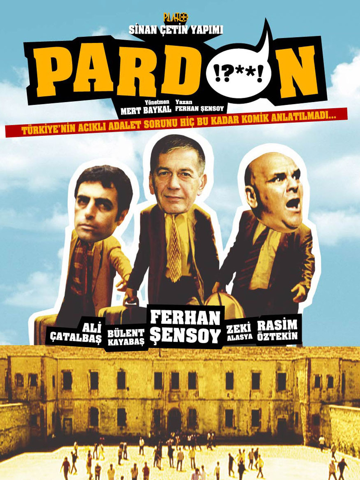Pardon Betimleyen: Nazlı DÜŞMEZ  Dikey afişin alt kısmında Sinop Kapalı Cezaevi binası var. İki katlı, eski binanın dışı sarımtırak, pencereleri ise simsiyah. Bakımsız binanın pencerelerinin kenarlarından siyah kirler akmış. Binanın hemen önündeki avlunun sağ ve sol tarafında duvarlar var. Onlarca mahkum avluda yürüyor.  Binanın üst tarafında mavi gökyüzü ve beyaz bulutların önünde, soldan sağa sırayla Aydın (Ali Çatalbaş), İbrahim (Ferhan Şensoy) ve Muzaffer (Rasim Öztekin) var. Üçünün de başı, gövdelerinden büyük çizilerek karikatürize edilmiş. Aydın, 30’larında esmer bir adam. Yüzü dayaktan morarmış. Siyah saçları hafiften alnına dökülüyor, bakışları ciddi. Üzerinde krem rengi ceket, kareli bir gömlek ve kravat var. Sağ elinde bavul taşırken sol eli İbrahim’in sağ eline uzanmış. İbrahim, 40’larının sonunda, sağa ayırdığı saçları kırlaşmış bir adam. Çenesinde küçük bir gamzesi bulunuyor. Hafifçe gülümseyen İbrahim’in dudak kenarlarındaki çizgiler iyice belirginleşmiş. Onun da üzerinde koyu renk bir takım elbise ve açık renk bir gömlekle kravat var. Sağ elinde bir bavul taşıyor. Muzaffer de 40’larının sonlarında saçları dökülmüş bir adam. Aydın ve İbrahim’e göre daha kilolu. Ağzını şaşkınlıkla açmış ve soluna doğru bakıyor. Onun da üzerinde takım elbise ve elinde bavul var.  Binayla karakterlerin arasında siyah fon üzerine beyaz harflerle, ikişer satır halinde oyuncuların isimleri yazılmış: “ALİ ÇATALBAŞ, BÜLENT KAYABAŞ, FERHAN ŞENSOY, ZEKİ ALASYA, RASİM ÖZTEKİN”  En üstte sarı harflerle “PLATO” altında beyaz harflerle “SİNAN ÇETİN YAPIMI” yazılı. Onun da altında kocaman açık turuncu harflerle “PARDON” yazıyor. “O” harfi beyaz renkli bir konuşma baloncuğu şeklinde yapılmış ve içinde “!?**!” işaretleri bulunuyor. Bir alt satırda küçük puntolarla “YÖNETMEN MERT BAYKAL YAZAN FERHAN ŞENSOY”, daha alt satırda ise kırmızı bir çizgi üzerine sarı harflerle “TÜRKİYE’NİN ACIKLI ADALET SORUNU HİÇ BU KADAR KOMİK ANLATILMADI...” yazıyor.