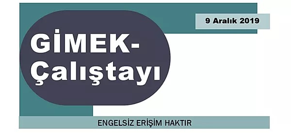 GİMEK (Görsel-İşitsel Medyaya Engelsiz Erişimde Kalite Çalıştayı)