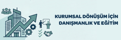 Kurumsal Dönüşüm için Danışmanlık ve Eğitim Kurumsal Dönüşüm İçin Danışmanlık ve Eğitim